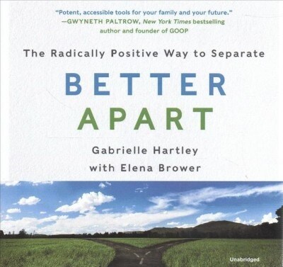 Better Apart: The Radically Positive Way to Separate (Audio CD)