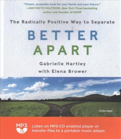 Better Apart: The Radically Positive Way to Separate (MP3 CD)