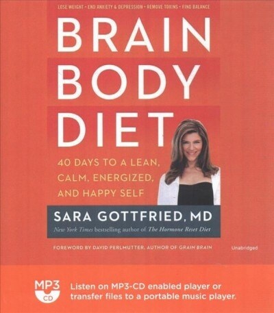 Brain Body Diet: 40 Days to a Lean, Calm, Energized, and Happy Self (MP3 CD)