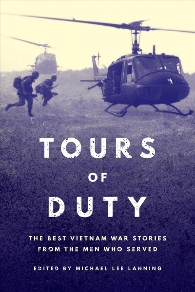 Tours of Duty: The Best Vietnam War Stories from the Men Who Served (Paperback)