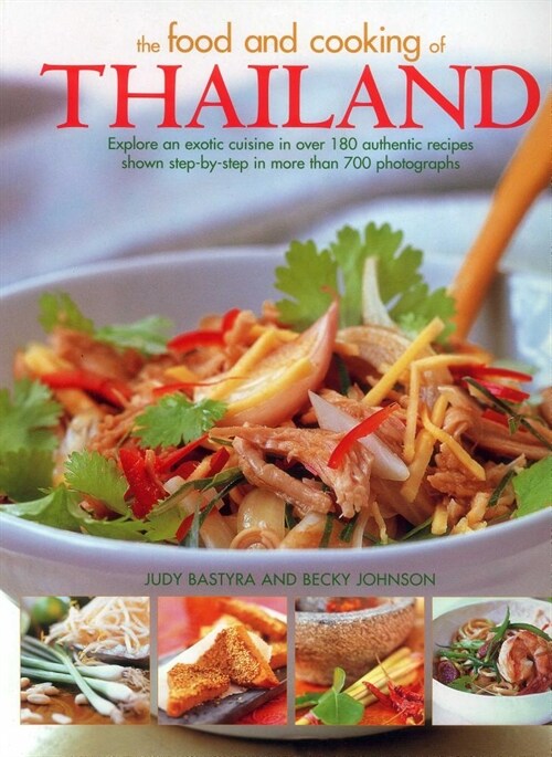 The Food and Cooking of Thailand : Explore an exotic cuisine in over 180 authentic recipes (Paperback)