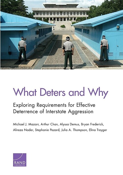 What Deters and Why: Exploring Requirements for Effective Deterrence of Interstate Aggression (Paperback)