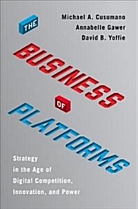 The Business of Platforms: Strategy in the Age of Digital Competition, Innovation, and Power (Hardcover)
