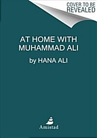 At Home with Muhammad Ali: A Memoir of Love, Loss, and Forgiveness (Hardcover)