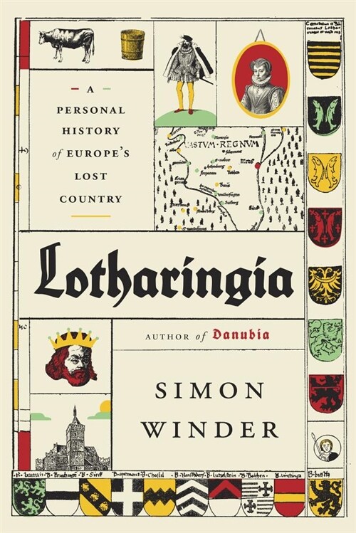 Lotharingia: A Personal History of Europes Lost Country (Hardcover)