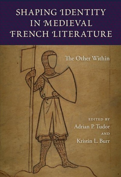 Shaping Identity in Medieval French Literature: The Other Within (Hardcover)