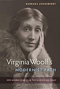 Virginia Woolfs Modernist Path: Her Middle Diaries and the Diaries She Read (Paperback)