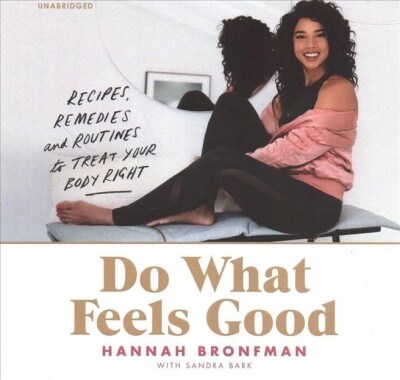 Do What Feels Good: Recipes, Remedies, and Routines to Treat Your Body Right (Audio CD)