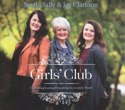 Girls Club: Cultivating Lasting Friendship in a Lonely World (Audio CD)