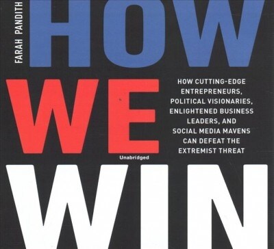 How We Win: How Cutting-Edge Entrepreneurs, Political Visionaries, Enlightened Business Leaders, and Social Media Mavens Can Defea (Audio CD)