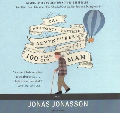 The Accidental Further Adventures of the Hundred-Year-Old Man Lib/E (Audio CD)