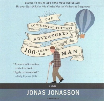 The Accidental Further Adventures of the Hundred-year-old Man (Audio CD, Unabridged)