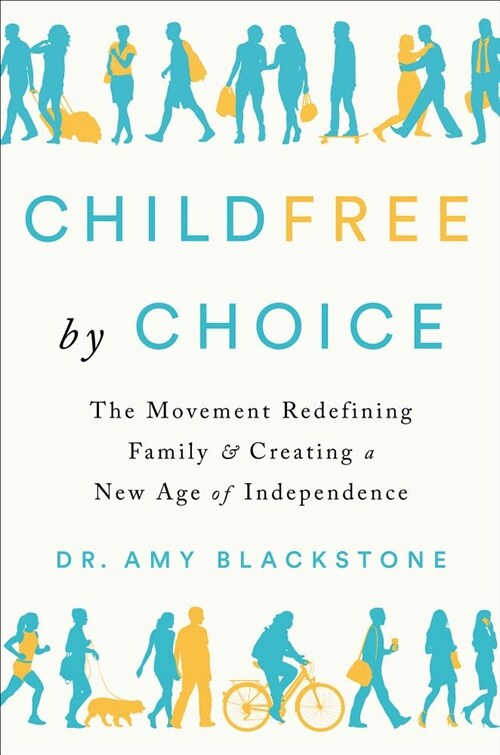Childfree by Choice: The Movement Redefining Family and Creating a New Age of Independence (Hardcover)