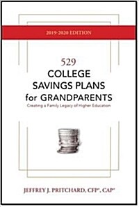 529 College Savings Plans for Grandparents 2019-2020: Creating a Family Legacy of Higher Education (Paperback)