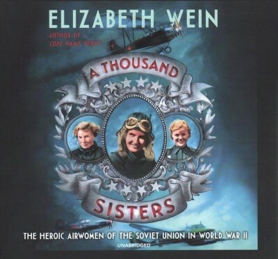 A Thousand Sisters Lib/E: The Heroic Airwomen of the Soviet Union in World War II (Audio CD)