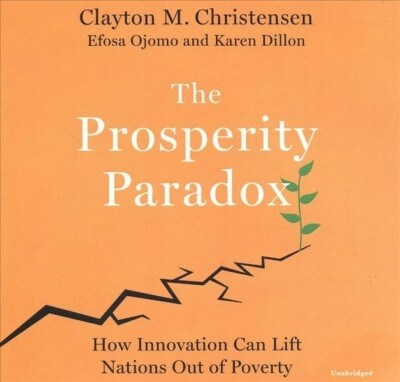 The Prosperity Paradox: How Innovation Can Lift Nations Out of Poverty (Audio CD)