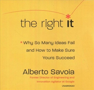 The Right It: Why So Many Ideas Fail and How to Make Sure Yours Succeed (Audio CD)