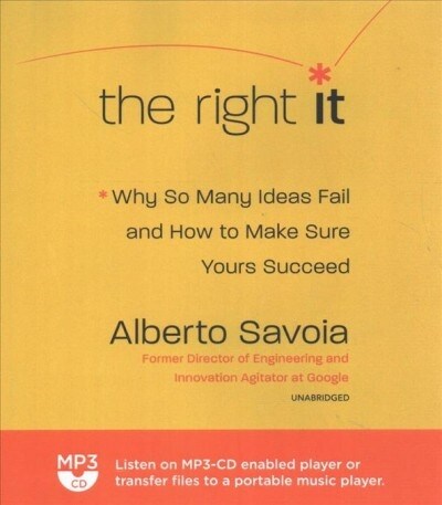 The Right It: Why So Many Ideas Fail and How to Make Sure Yours Succeed (MP3 CD)
