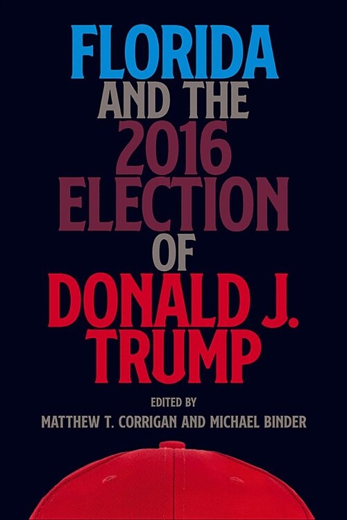 Florida and the 2016 Election of Donald J. Trump (Hardcover)