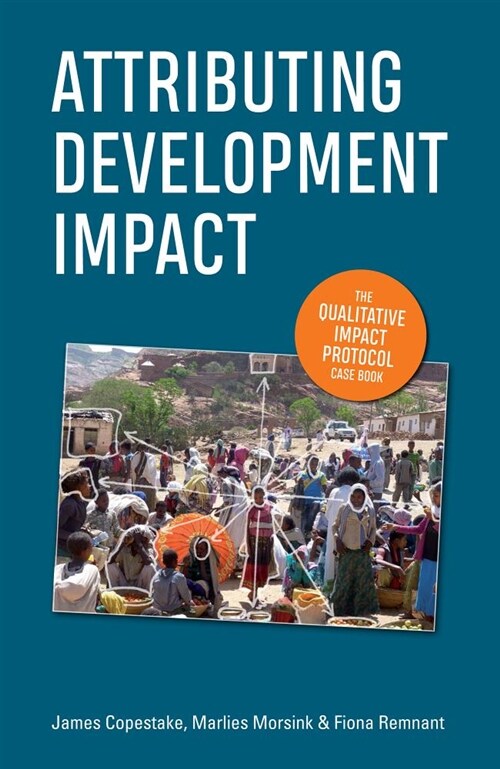 Attributing Development Impact : The qualitative impact protocol case book (Paperback)