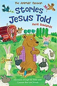 Stories Jesus Told : Adventures through the Bible with Caravan Bear and friends (Paperback, New ed)