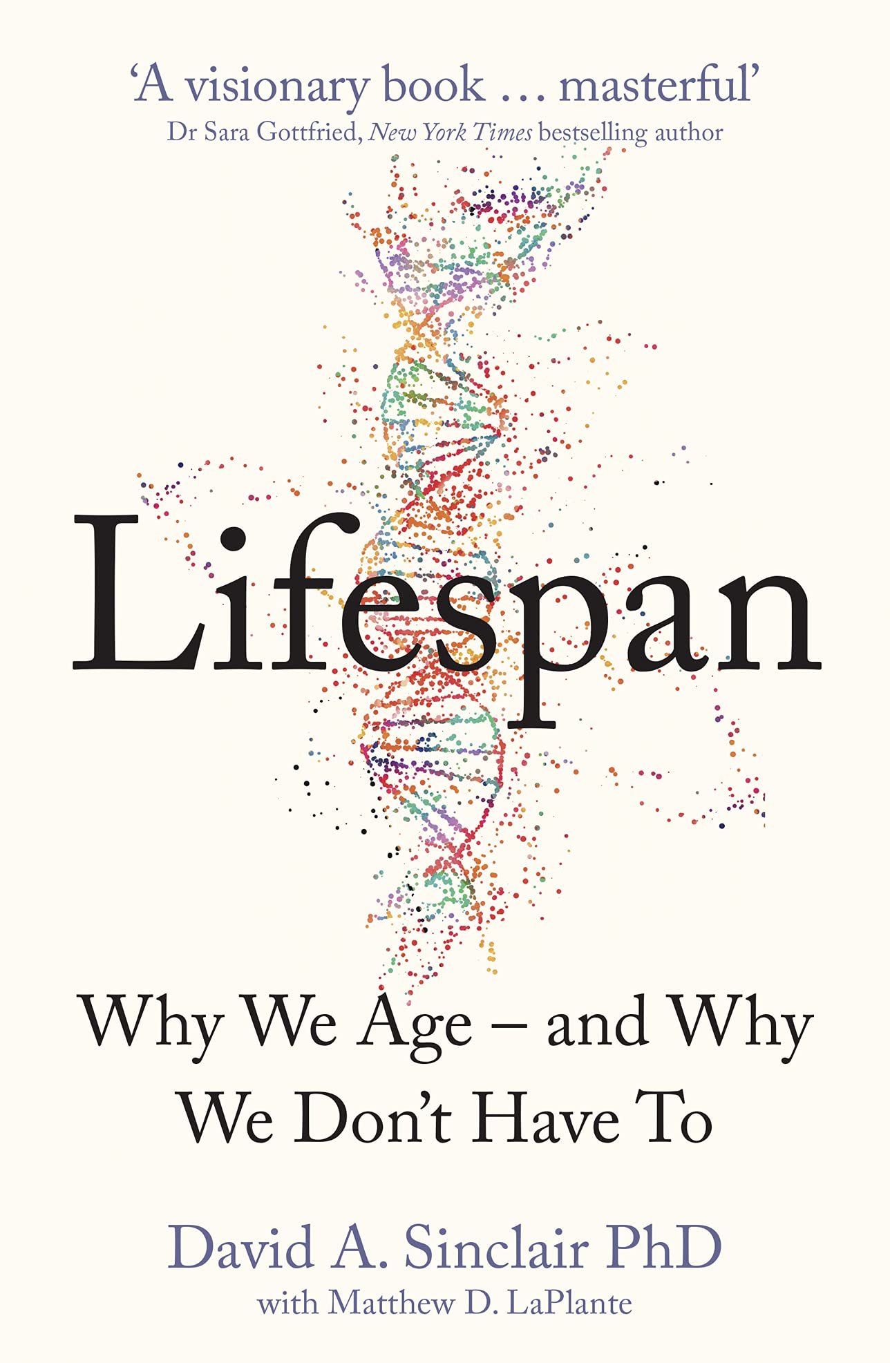 Lifespan : The Revolutionary Science of Why We Age - and Why We Dont Have to (Paperback)