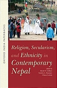 Religion, Secularism, and Ethnicity in Contemporary Nepal (Oip): -- (Paperback, 2)