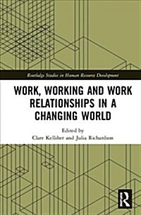 Work, Working and Work Relationships in a Changing World (Hardcover)