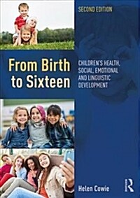 From Birth to Sixteen: Childrens Health, Social, Emotional and Linguistic Development (Paperback, 2)