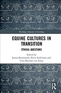 Equine Cultures in Transition : Ethical Questions (Hardcover)