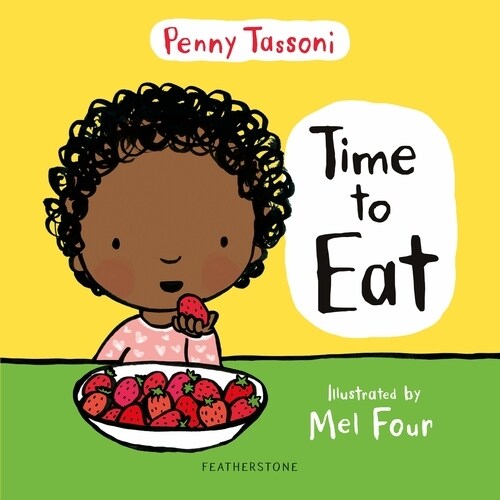 Time to Eat : Exploring new foods can be fun with this delightful picture book (Hardcover)
