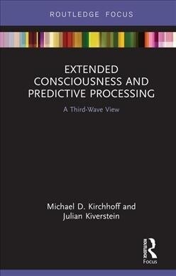 Extended Consciousness and Predictive Processing : A Third Wave View (Hardcover)