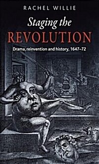 Staging the Revolution : Drama, Reinvention and History, 1647–72 (Paperback)