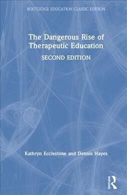 The Dangerous Rise of Therapeutic Education (Hardcover, 2 ed)