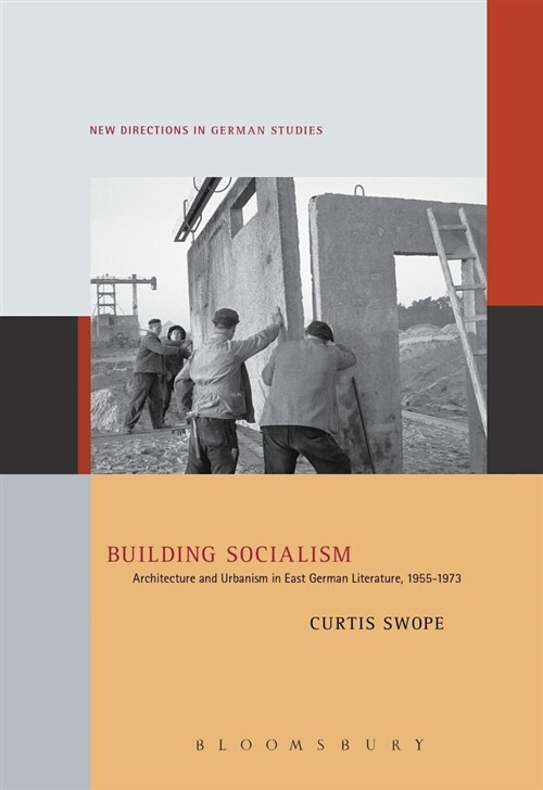 Building Socialism: Architecture and Urbanism in East German Literature, 1955-1973 (Paperback)