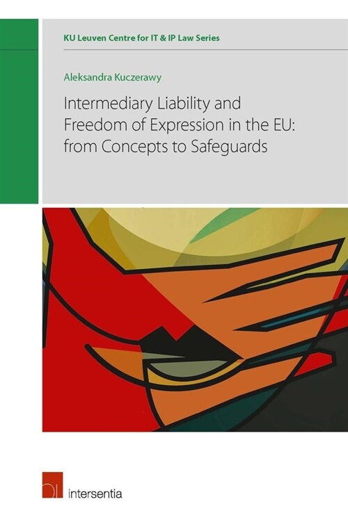 Intermediary Liability and Freedom of Expression in the EU: from concepts to safeguards (Hardcover)