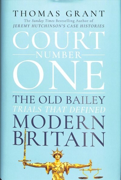 Court Number One : The Old Bailey Trials that Defined Modern Britain (Hardcover)