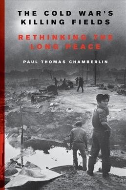 The Cold Wars Killing Fields: Rethinking the Long Peace (Paperback)