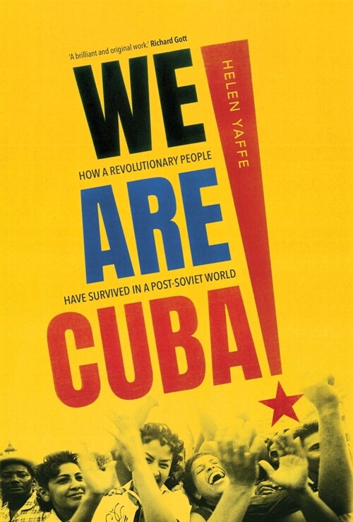 We Are Cuba!: How a Revolutionary People Have Survived in a Post-Soviet World (Hardcover)