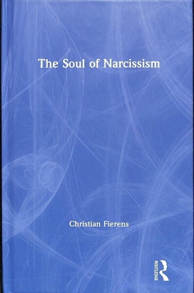 The Soul of Narcissism (Hardcover)