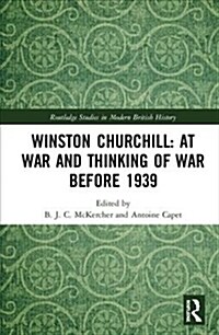 Winston Churchill : At War and Thinking of War before 1939 (Hardcover)