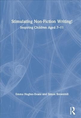 Stimulating Non-Fiction Writing! : Inspiring Children Aged 7 - 11 (Hardcover)