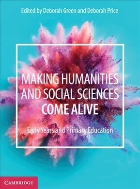 Making Humanities and Social Sciences Come Alive : Early Years and Primary Education (Paperback)