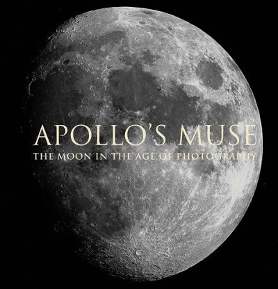 Apollos Muse: The Moon in the Age of Photography (Hardcover)