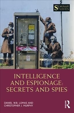 Intelligence and Espionage: Secrets and Spies (Paperback)