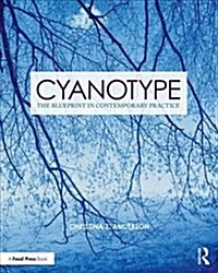 Cyanotype : The Blueprint in Contemporary Practice (Paperback)