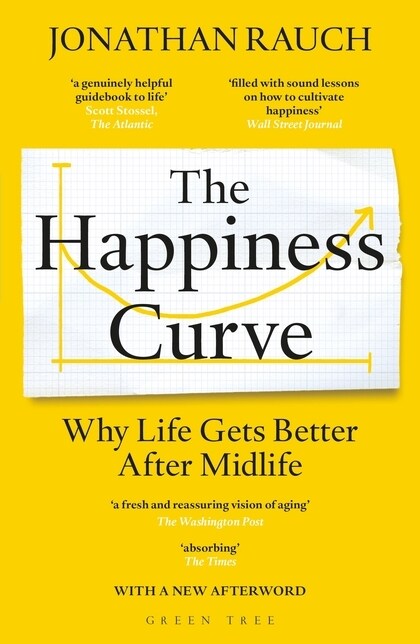 The Happiness Curve : Why Life Gets Better After Midlife (Paperback)