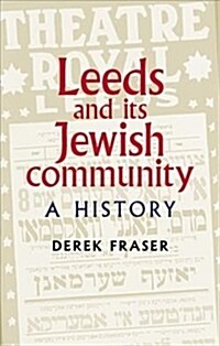 Leeds and its Jewish Community : A History (Hardcover)