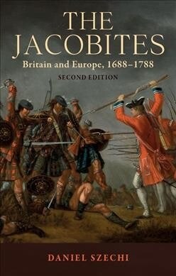 The Jacobites : Britain and Europe, 1688–1788   2nd Edition (Paperback, 2 ed)