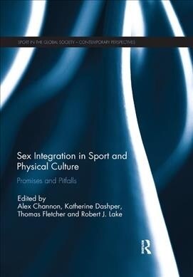 Sex Integration in Sport and Physical Culture : Promises and Pitfalls (Paperback)